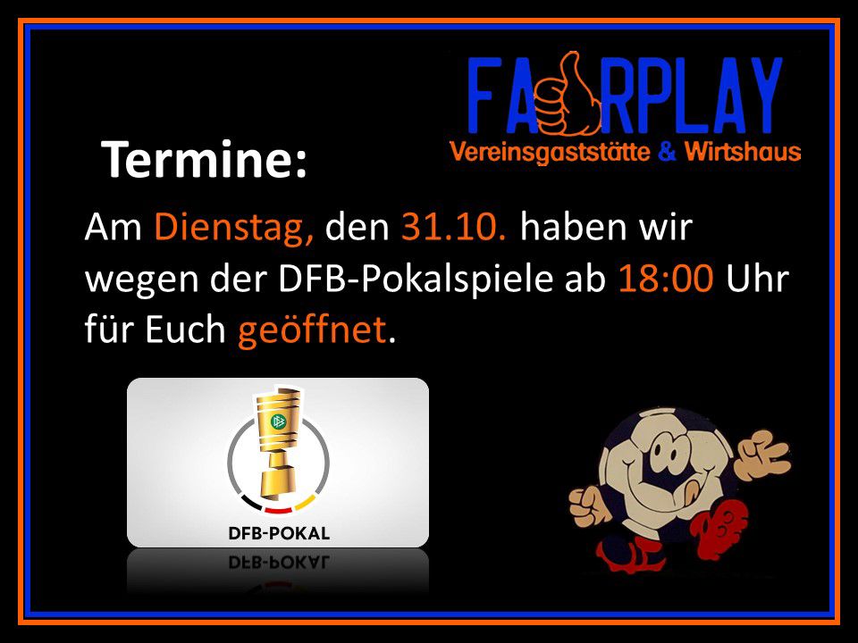 Read more about the article Achtung! Ab 18 Uhr DFB Pokalspiele Live am 31.10.2023 im FairPlay